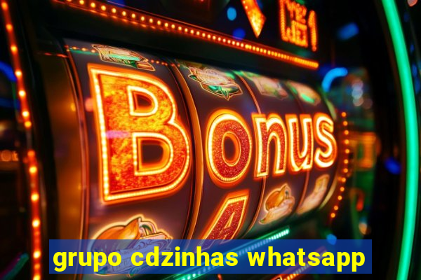 grupo cdzinhas whatsapp